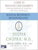 Book cover image of Magical Beginnings, Enchanted Lives: A Holistic Guide to Pregnancy and Childbirth by Deepak Chopra