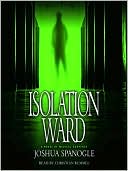 Book cover image of Isolation Ward: Dr. Nathaniel McCormick Series, Book 1 by Joshua Spanogle