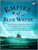 Book cover image of Empire of Blue Water: Captain Morgan's Great Pirate Army, the Epic Battle for the Americas, and the Catastrophe That Ended the Outlaws' Bloody Reign by Stephan Talty
