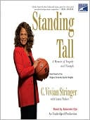 Book cover image of Standing Tall: A Memoir of Tragedy and Triumph by C. Vivian Stringer