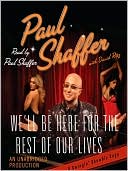 Book cover image of We'll Be Here for the Rest of Our Lives: A Swingin' Show-Biz Saga by Paul Shaffer