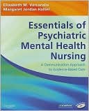 Book cover image of Essentials of Psychiatric Mental Health Nursing: A Communication Approach to Evidence-Based Care by Elizabeth M. Varcarolis