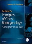 Lawrence R. Goodman: Felson's Principles of Chest Roentgenology Text with CD-ROM