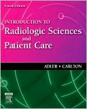 Book cover image of Introduction to Radiologic Sciences and Patient Care by Arlene M. Adler