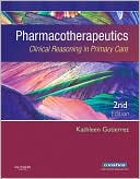 Kathleen Jo Gutierrez: Pharmacotherapeutics: Clinical Reasoning in Primary Care