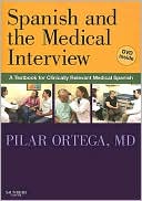 Pilar Ortega: Spanish and the Medical Interview: A Textbook for Clinically Relevant Medical Spanish