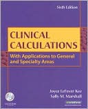 Joyce LeFever Kee: Clinical Calculations: With Applications to General and Specialty Areas