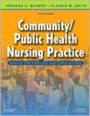 Frances A. Maurer: Community/Public Health Nursing Practice: Health for Families and Populations