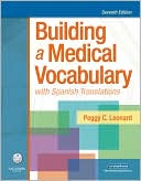 Book cover image of Building a Medical Vocabulary: with Spanish Translations by Peggy C. Leonard