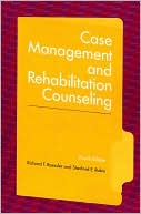 Richard T. Roessler: Case Management and Rehabilitation Counseling: Procedures and Techniques
