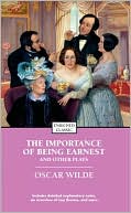 Oscar Wilde: The Importance of Being Earnest and Other Plays