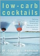 Book cover image of Low Carb Cocktails by Douglas J. Markham