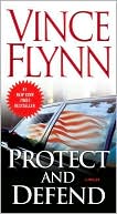 Vince Flynn: Protect and Defend (Mitch Rapp Series #8)