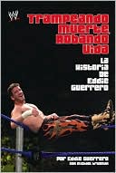 Eddie Guerrero: Trampando Mortalidad, Robando Vida: The Eddie Guerrero Story (Cheating Death, Stealing Life: The Eddie Guerrero Story)