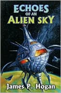 Book cover image of Echoes of an Alien Sky by James P. Hogan