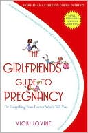Book cover image of The Girlfriends' Guide to Pregnancy by Vicki Iovine