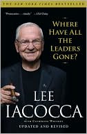 Lee Iacocca: Where Have All the Leaders Gone?