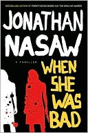 Book cover image of When She Was Bad by Jonathan Nasaw
