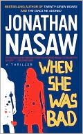 Jonathan Nasaw: When She Was Bad: A Thriller
