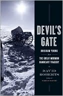 David Roberts: Devil's Gate: Brigham Young and the Great Mormon Handcart Tragedy