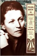 Hilary Spurling: Pearl Buck in China: Journey to The Good Earth