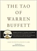 Book cover image of The Tao of Warren Buffett: Warren Buffett's Words of Wisdom: Quotations and Interpretations to Help Guide You to Billionaire Wealth and Enlightened Business Management by Mary Buffett