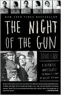David Carr: The Night of the Gun: A Reporter Investigates the Darkest Story of His Life. His Own.