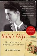 Book cover image of Sala's Gift: My Mother's Holocaust Story by Ann Kirschner