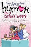 Book cover image of Humor for a Sister's Heart: Stories, Quips, and Quotes to Lift the Heart by Patsy Clairmont