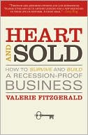 Book cover image of Heart and Sold: How to Survive and Build a Recession-Proof Business by Valerie Fitzgerald