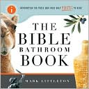 Mark Littleton: The Bible Bathroom Book: Information for Those Who Have Only Minutes to Read