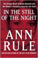 Book cover image of In the Still of the Night: The Strange Death of Ronda Reynolds and Her Mother's Unceasing Quest for the Truth by Ann Rule