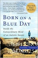 Daniel Tammet: Born on a Blue Day: Inside the Extraordinary Mind of an Autistic Savant