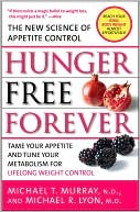Book cover image of Hunger Free Forever: The New Science of Appetite Control by Michael T. Murray