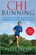 Danny Dreyer: Chi Running: A Revolutionary Approach to Effortless, Injury-Free Running