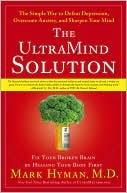 Mark Hyman: The UltraMind Solution: Fix Your Broken Brain by Healing Your Body First