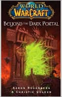 Book cover image of World of Warcraft: Beyond the Dark Portal by Aaron Rosenberg