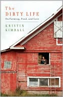 Kristin Kimball: The Dirty Life: On Farming, Food, and Love