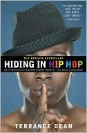 Terrance Dean: Hiding in Hip Hop: On the Down Low in the Entertainment Industry--From Music to Hollywood