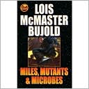 Lois McMaster Bujold: Miles, Mutants and Microbes (Vorkosigan Saga)