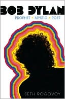 Book cover image of Bob Dylan: Prophet, Mystic, Poet by Seth Rogovoy