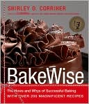 Shirley O. Corriher: BakeWise: The Hows and Whys of Successful Baking with over 200 Magnificent Recipes