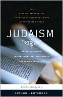 Arthur Hertzberg: Judaism: An Anthology of the Key Spiritual Writings of the Jewish Tradition