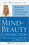 Amy Wechsler: The Mind-Beauty Connection: 9 Days to Less Stress, Gorgeous Skin, and a Whole New You