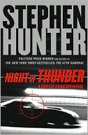 Stephen Hunter: Night of Thunder (Bob Lee Swagger Series #5)