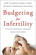 Evelina Weidman Sterling: Budgeting for Infertility: How to Bring Home a Baby Without Breaking the Bank