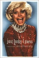 Book cover image of Just Lucky I Guess: A Memoir of Sorts by Carol Channing