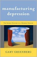 Book cover image of Manufacturing Depression: The Secret History of a Modern Disease by Gary Greenberg