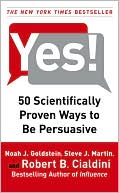Noah J. Goldstein: Yes!: 50 Scientifically Proven Ways to Be Persuasive