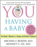 Michael F. Roizen: YOU: Having a Baby: The Owner's Manual to a Happy and Healthy Pregnancy